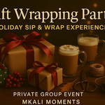Gift Wrapping Party: Holiday Sip & Wrap Experience (Private Group)